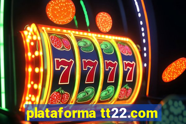 plataforma tt22.com